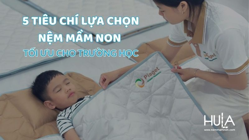 5 TIÊU CHÍ LỰA CHỌN NỆM MẦM NON TỐI ƯU CHO TRƯỜNG HỌC 5 TIÊU CHÍ LỰA CHỌN NỆM MẦM NON TỐI ƯU CHO TRƯỜNG HỌC