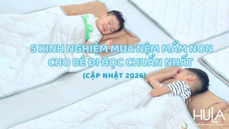 5 KINH NGHIỆM MUA NỆM MẦM NON CHO BÉ ĐI HỌC CHUẨN NHẤT (CẬP NHẬT 2026) 5 KINH NGHIỆM MUA NỆM MẦM NON CHO BÉ ĐI HỌC CHUẨN NHẤT (CẬP NHẬT 2026)