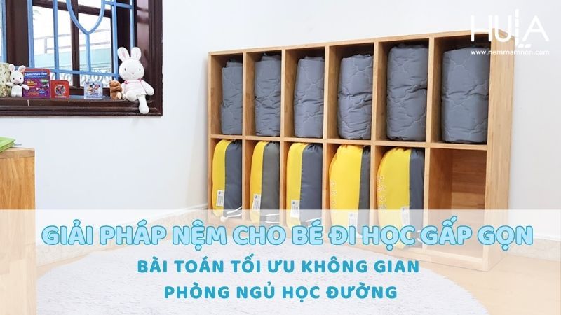 GIẢI PHÁP NỆM CHO BÉ ĐI HỌC GẤP GỌN - BÀI TOÁN TỐI ƯU KHÔNG GIAN PHÒNG NGỦ HỌC ĐƯỜNG GIẢI PHÁP NỆM CHO BÉ ĐI HỌC GẤP GỌN - BÀI TOÁN TỐI ƯU KHÔNG GIAN PHÒNG NGỦ HỌC ĐƯỜNG